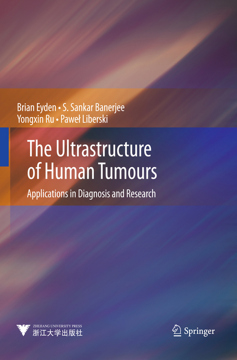 The Ultrastructure of Human Tumours - Brian Eyden, S. Sankar Banerjee, Yongxin Ru, Paweł Liberski