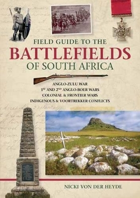 Field Guide to the Battlefields of South Africa - Nicki Von Der Heyde