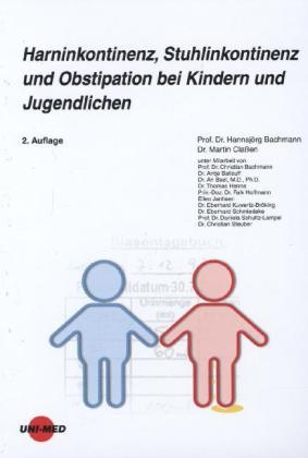 Harninkontinenz, Stuhlinkontinenz und Obstipation bei Kindern und Jugendlichen - Hannsjörg Bachmann, Martin Claßen