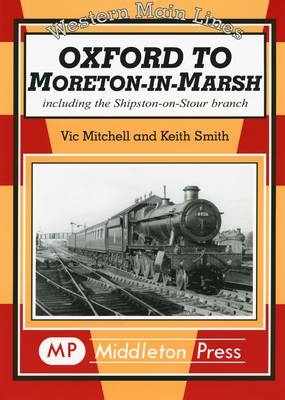 Oxford to Moreton-in-Marsh - Vic Mitchell, Keith Smith