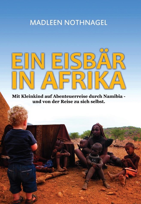 Ein Eisbär in Afrika - Madleen Nothnagel