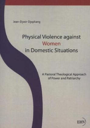 Physical Violence against Women in Domestic Situations - Jean-Djosir Djopkang