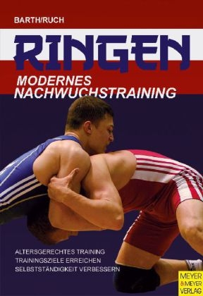 Ringen - Modernes Nachwuchstraining - Berndt Barth, Lothar Ruch