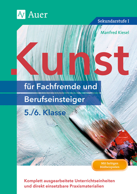 Kunst für Fachfremde und Berufseinsteiger Kl. 5-6 - Manfred Kiesel