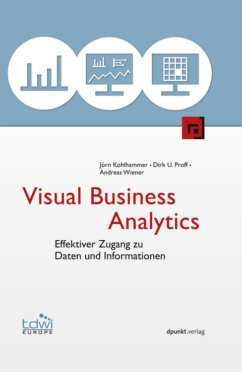 Visual Business Analytics - Jörn Kohlhammer, Dirk U. Proff, Andreas Wiener