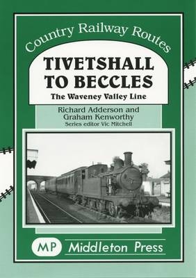 Tivetshall to Beccles - Adderson Richard, Kenworthy Graham