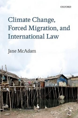 Climate Change, Forced Migration, and International Law - Jane McAdam