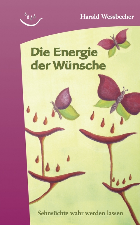 Die Energie der Wünsche - Harald Wessbecher