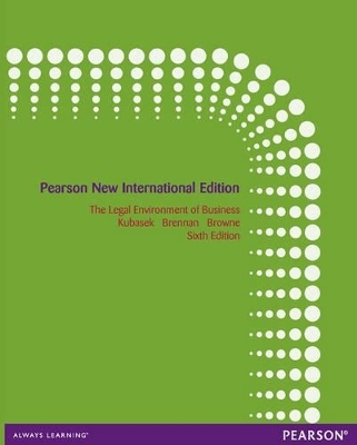 The Legal Environment of Business: Pearson New International Edition - Nancy K. Kubasek, Bartley A Brennan, M. Neil Browne