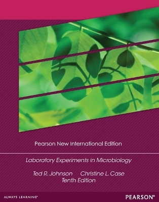 Laboratory Experiments in Microbiology - Ted Johnson, Christine Case