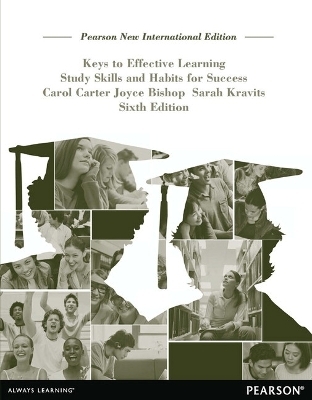 Keys to Effective Learning: Study Skills and Habits for Success - Carol Carter, Joyce Bishop, Sarah Kravits