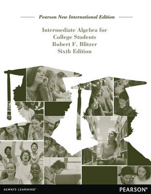 Intermediate Algebra for College Students: Pearson New International Edition - Robert Blitzer