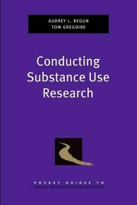 Conducting Substance Use Research - Audrey L. Begun, Thomas K. Gregoire