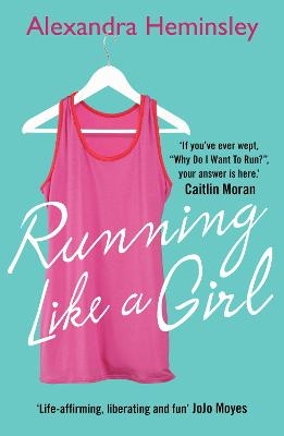 Running Like a Girl - Alexandra Heminsley