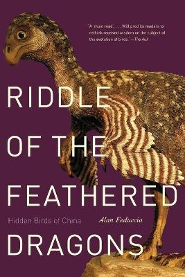 Riddle of the Feathered Dragons - Alan Feduccia