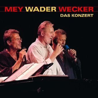 Mey, Wader, Wecker - Das Konzert, 2 Audio-CDs - Reinhard Mey, Hannes Wader, Konstantin Wecker