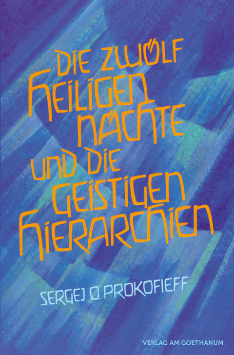 Die zwölf heiligen Nächte und die geistigen Hierarchien - Sergej O. Prokofieff