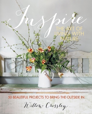 Inspire: The Art of Living with Nature - Willow Crossley