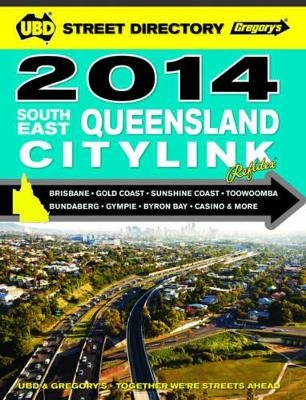 South East Queensland CityLink Street Directory 2014 6th ed -  UBD Gregory's