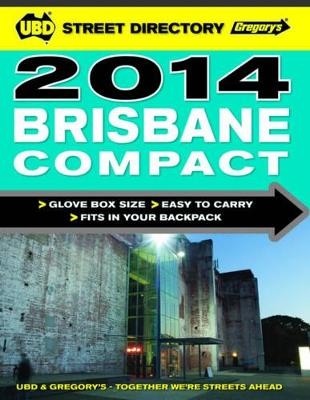 Brisbane Compact Street Directory 2014 14th ed -  UBD Gregory's