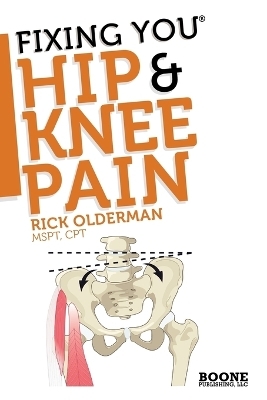 Fixing You: Hip & Knee Pain - Rick Olderman