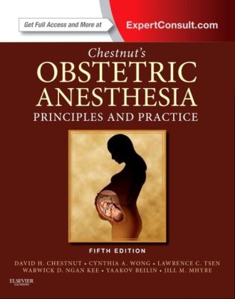 Chestnut's Obstetric Anesthesia: Principles and Practice - David H. Chestnut, Cynthia A Wong, Lawrence C Tsen, Warwick D Ngan Kee, Yaakov Beilin