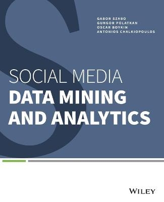 Social Media Data Mining and Analytics - Gabor Szabo, Gungor Polatkan, P. Oscar Boykin, Antonios Chalkiopoulos