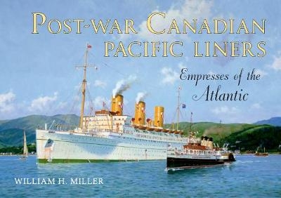 Post-war Canadian Pacific Liners - William H. Miller