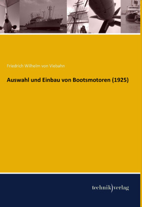 Auswahl und Einbau von Bootsmotoren (1925) - Friedrich Wilhelm von Viebahn