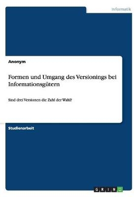 Formen und Umgang des Versionings bei InformationsgÃ¼tern -  Anonymous