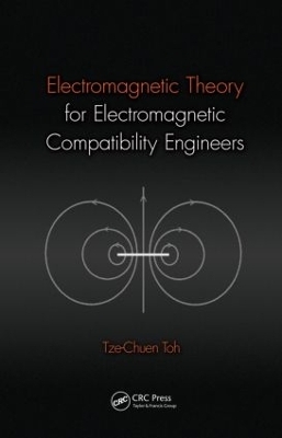 Electromagnetic Theory for Electromagnetic Compatibility Engineers - Tze-Chuen Toh