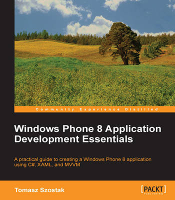 Windows Phone 8 Application Development Essentials - Tomasz Szostak