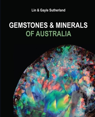 Gemstones and Minerals of Australia - Lin Sutherland, Gayle Sutherland