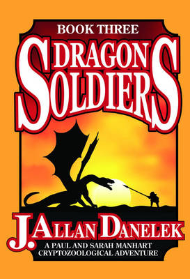 Dragon Soldiers - J. Allan Danelek