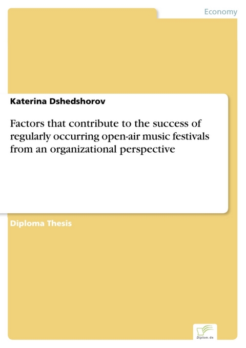 Factors that contribute to the success of regularly occurring open-air music festivals from an organizational perspective -  Katerina Dshedshorov