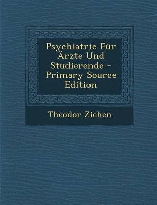 Psychiatrie Fur Arzte Und Studierende - Dr Theodor Ziehen