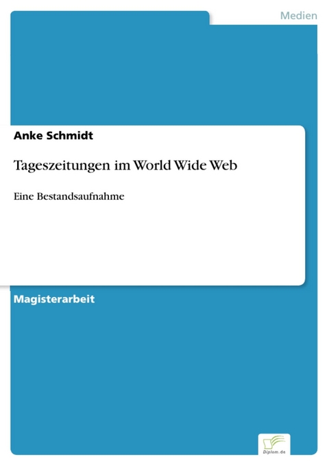 Tageszeitungen im World Wide Web -  Anke Schmidt