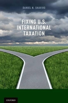 Fixing U.S. International Taxation - Daniel N. Shaviro