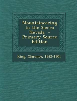 Mountaineering in the Sierra Nevada - Clarence King