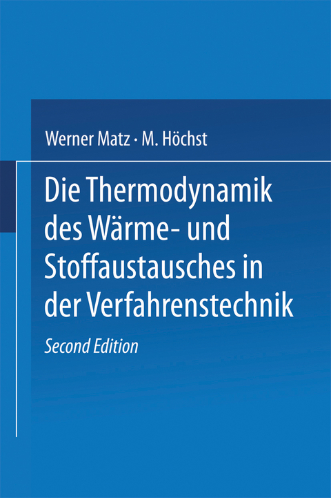 Die Thermodynamik des Wärme- und Stoffaustausches in der Verfahrenstechnik - W. Matz, G. Matz