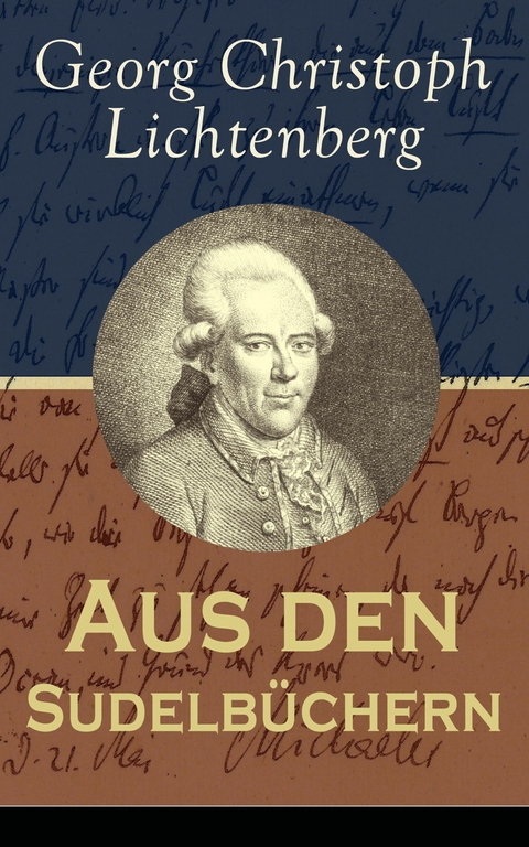 Aus den Sudelbüchern - Georg Christoph Lichtenberg