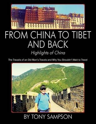 From China to Tibet and Back - Highlights of China - Tony Sampson