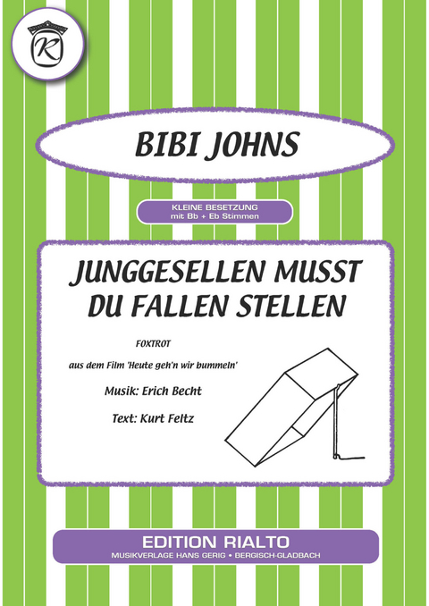 Junggesellen musst du Fallen stellen - Kurt Feltz, Erich Becht, Bibi Johns