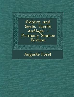 Gehirn Und Seele. Vierte Auflage. - Auguste Forel