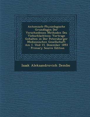 Antomisch-Physiologische Grundlagen Der Verschiedenen Methoden Des Viehschlachtens - Isaak Aleksandrovich Dembo