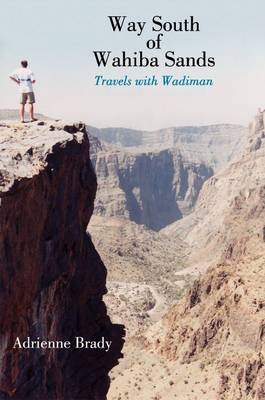 Way South of Wahiba Sands: Travels with Wadiman - Adrienne Brady