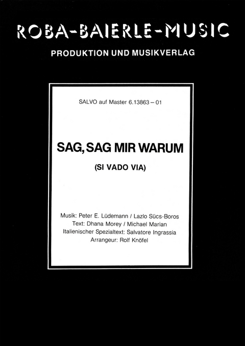 Sag, sag mir warum - Peter E. Lüdemann, Lazio Sücs-Boros, Rolf Knöfel, Dhana Morey, Michael Marian, Salvatore Ingrassia,  Salvo