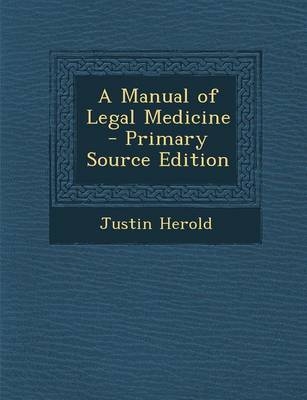 A Manual of Legal Medicine - Primary Source Edition - Justin Herold