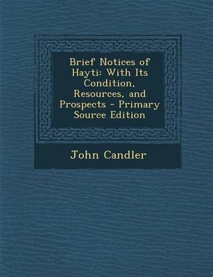 Brief Notices of Hayti - John Candler