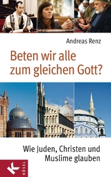 Beten wir alle zum gleichen Gott? -  Andreas Renz